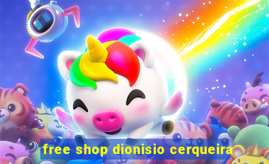 free shop dionisio cerqueira